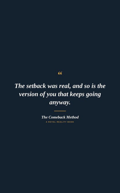 A dark navy book-cover style graphic with centered white quote text and small gold/yellow publisher text reading 'The Comeback Method' and 'A Royal Reality Book.'.